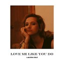 Lauren Cruz - Love Me Like You Do