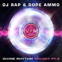 DJ Rap Dope Ammo feat Jasmine Knight - Divine Rhythm Trilogy Pt 3 Ravers Remix