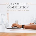 Calming Music Ensemble - Positive Jazz Music Deep Focus
