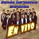 Banda hermanos Mendoza - El son de los aguacates En Vivo