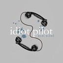 Idiot Pilot - Bombs Away