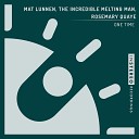 Mat Lunnen The Incredible Melting Man Rosemary… - One Time