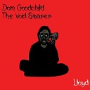 Dom Goodchild the Void Starer - You Let Him Hang Around