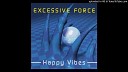 Excessive Force - High On Happy Vibes