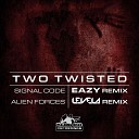 Two Twisted Eazy - Signal Code Eazy Remix