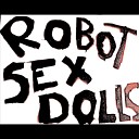 Robot Sex Dolls - Happiness of Strangers Live in the Garden