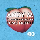 Andy M Amnesia Slick Don - Pums Huffle Brent Kilner Remix