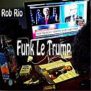Rob Rio - Funk le Trump