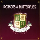 Robots Butterflies - We Only Dance To The Best Songs