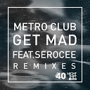 Metro Club Serocee South Royston - Get Mad South Royston Remix