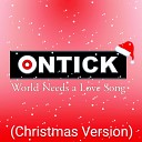 ONTICK - World Needs a Love Song Christmas Version