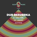 Dub Berzerka - Call Girl