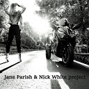 Jane Parish Nick White project - October