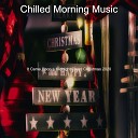 Chilled Morning Music - Deck the Halls Christmas 2020