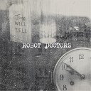 Robot Doctors - The Life You Don t Deserve