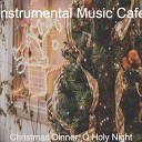 Instrumental Cafe Music - O Holy Night Christmas at Home