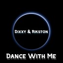 Dixxy Rikston - Dance with Me Original Mix