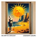 Legendary Leisure - Big Drip In A Drought