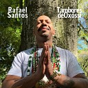 Rafael Santos Tambores de Ox ssi - Hino da Umbanda