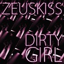 Zeuskiss - Dirty Girl Original Mix