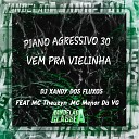 MC Menor da VG DJ Xandy dos Fluxos feat mc… - Piano Agressivo 30 Vem pra Vielinha