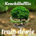 Koachilla Mix feat J - Train de Vie