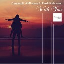 Deepest AMHouse feat Ferdi Kahraman - With You Sefon Pro
