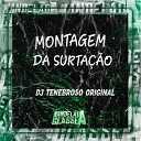 DJ Tenebroso Original - Montagem da Surta o