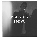 Paladin - I Now