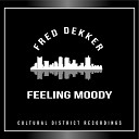 Fred Dekker - Feeling Moody