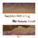 Two Men With A Dog - The Human Touch