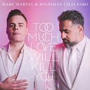 Marc Martel Jonathan Cilia Faro - Too Much Love Will Kill You