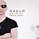 Nabs D - Shine On Dance Remix