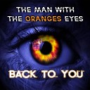 The Man With The Oranges Eyes - Back To You Extended Mix