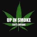TEN S UNIQUE - Up In Smoke