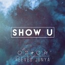 O R I O N Reeves Junya - Show U