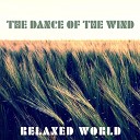 Relaxed World - The Dance Of The Wind