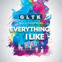 GLTK feat DJ Goldfingers - Everything I Like Remix