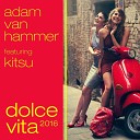 Adam Van Hammer Feat Kitsu - Dolce Vita 2016 High Tide Remix
