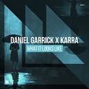 Daniel Garrick feat Karra - What It Looks Like