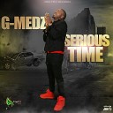 G Medz - Serious Time