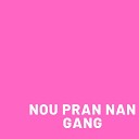 TOKAY - Nou Pran Nan Gang
