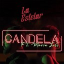 La Estelar feat Maria Juli - Candela