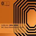 Subb an - Soul Skool Shaun Reeves Remix