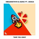 R GUENETHVN EQRIC feat JESSIA - Take You Away feat JESSIA