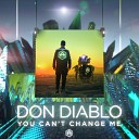 Don Diablo - You Can 039 t Change Me Radio Edit