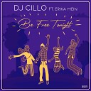DJ Cillo feat Erika Mein - Be Free Tonight Radio Edit