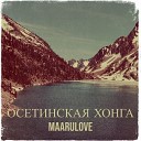 MaaruLOVE - Осетинская хонга