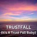 Ameli Gonzales - TRUSTFALL It s A Trust Fall Baby