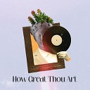 the glory to Rafael Diedrich - How Great Thou Art